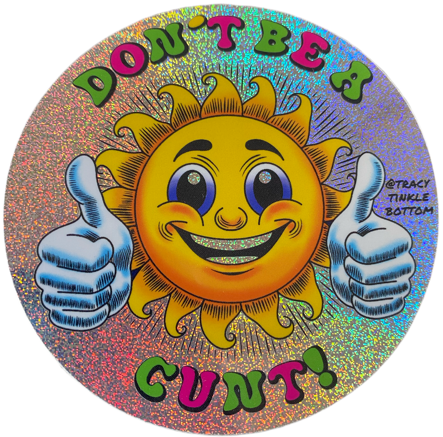 “Don’t Be a C*NT” Holographic Sticker