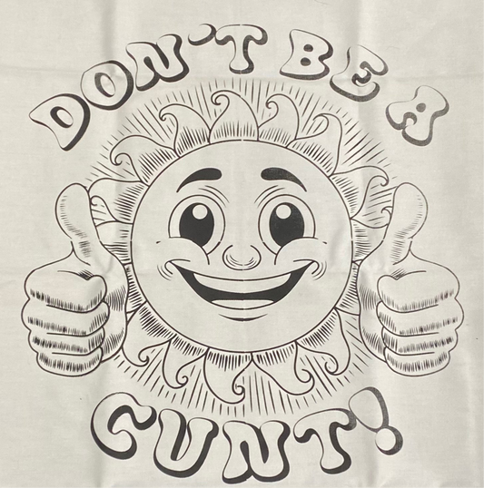 “Don’t Be a C*NT” Tea Towel